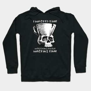 TMCM Skull "I Wasted Time Worrying About Wasting Time" Hoodie